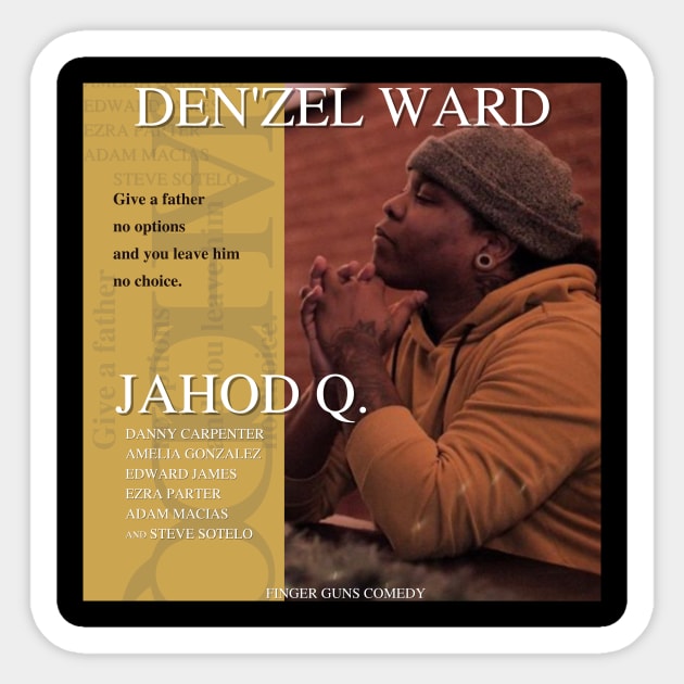 Den'Zel Ward is Jahod Q. Sticker by gofingerguns